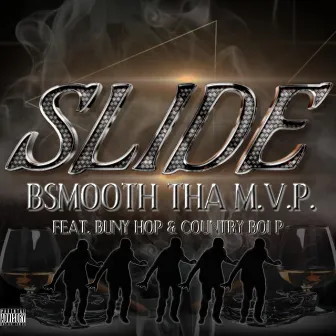 Slide by Bsmooth Tha M.V.P.