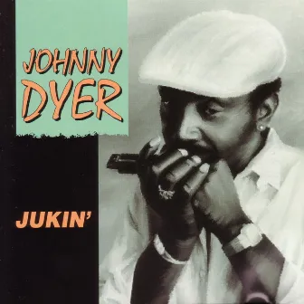 Jukin' by Johnny Dyer