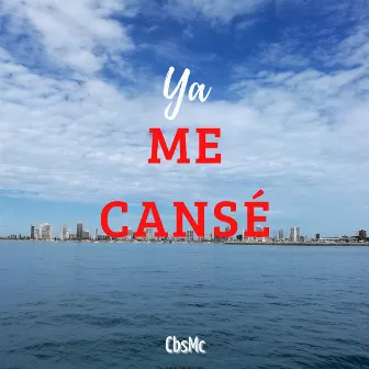 Ya Me Cansé by CbsMc