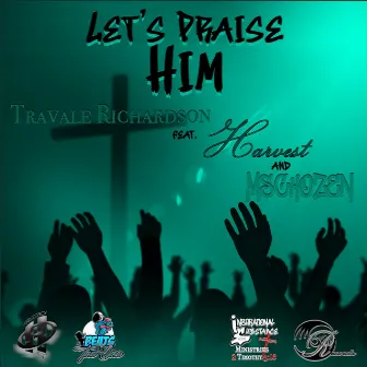 Let's Praise Him by Travale Richardson