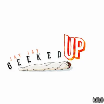 Geeked Up by Jay Jay