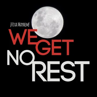 We Get No Rest by ¡Viva Mayhem!