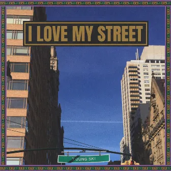 I LOVE MY STREET by YOUNG SKI