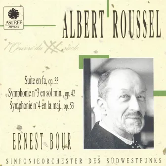 Roussel: Suite en fa, Symphonie No. 3, Symphonie No. 4 by Sinfonieorchester des Südwestfunks