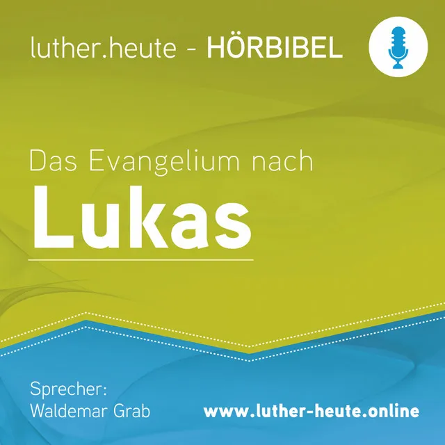 Das Evangelium nach Lukas (Luther.heute)