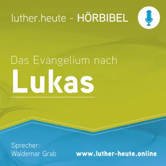 Das Evangelium nach Lukas (Luther.heute) by Waldemar Grab