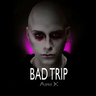 Bad Trip by Asper X