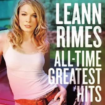 All-Time Greatest Hits by LeAnn Rimes