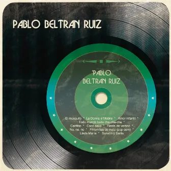 Pablo Beltrán Ruíz by Pablo Beltran Ruiz Y Su Orquesta