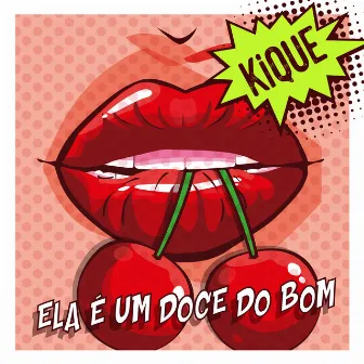 Ela É um Doce do Bom by Kique