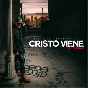 Cristo Viene Pronto by Bless El Bendecido