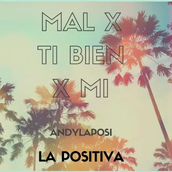 Mal X Ti Bien X Mi by Andylaposi