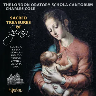 Sacred Treasures of Spain: Motets from the Golden Age of Spanish Polyphony by London Oratory Schola Cantorum