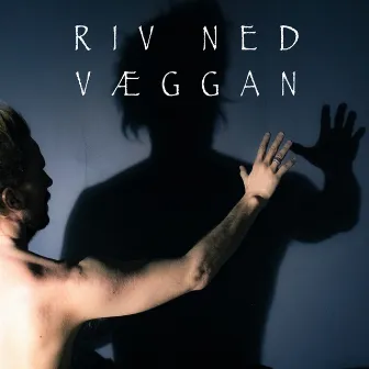 Riv ned væggan by Jørgen Dretvik