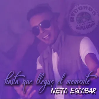 Hasta Que Llegue el Momento by Neto Escobar