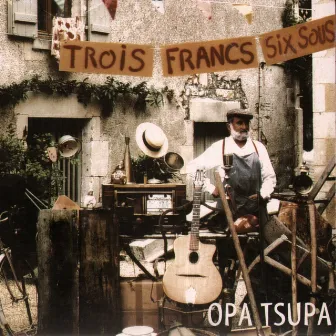 Trois francs six sous by Opa Tsupa