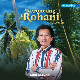 Keroncong Rohani, Vol. 5 by Mus Mulyadi