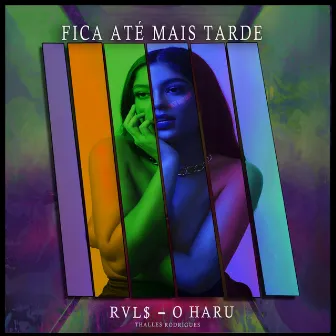 Fica Até Mais Tarde by RVL$