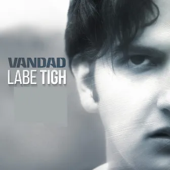 Labe Tigh by Vandad