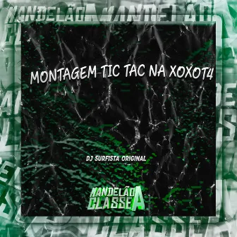 Montagem Tic Tac na Xoxot4 by DJ SURFISTA ORIGINAL