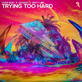 Trying Too Hard by Over Easy