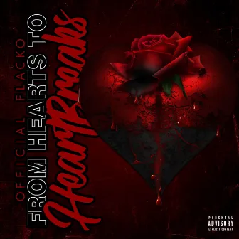 From Hearts to Heartbreak by Official Flacko