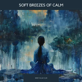 Soft Breezes of Calm by Deep Calm Club