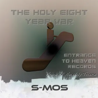 The Holy 8 Year War by S.Mos