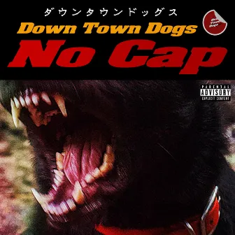 NO CAP by DownTownDogs