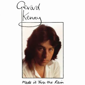 Made It Thru The Rain by Gerard Kenny