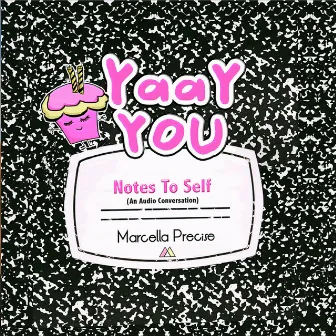 Yaay You: Notes to Self (An Audio Conversation) by 