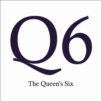 The Queen's Six by The Queen's Six