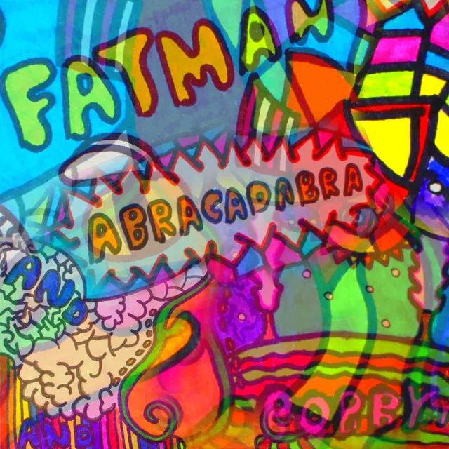 Fatman and Bobby and Abracadabra