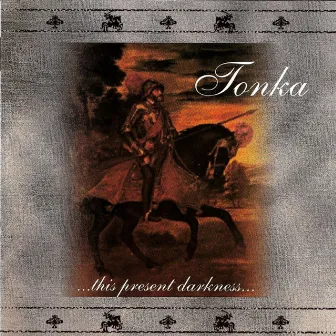 ‚Ä¶This Present Darkness‚Ä¶ by Tonka