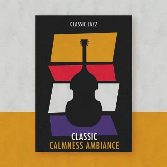 Classic Calmness Ambiance by Classic Jazz