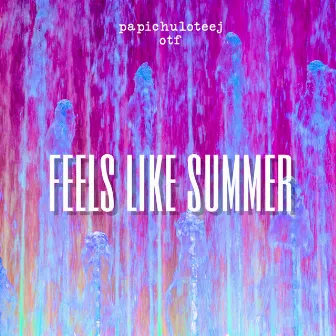 Feels Like Summer by Oh That's Filthy