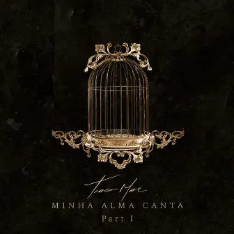 Minha Alma Canta, Pt. I by Tiago Mac