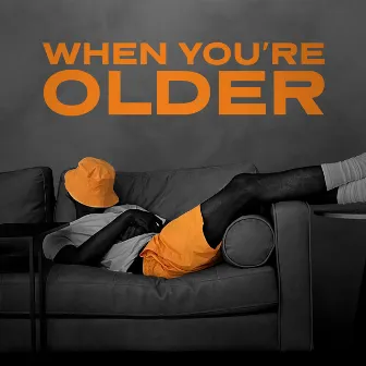 When You're Older by Nino Paid