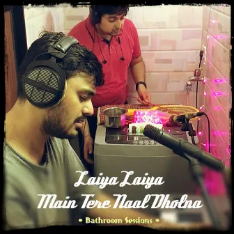 Laiya Laiya Main Tere Naal Dholna (Bathroom Sessions) by Omkar Patil