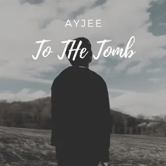 To The Tomb by AyJee