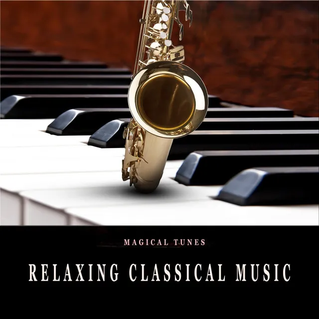 Relaxing Classical Music (Saxophone Version) [Relaxing Saxophone Music]