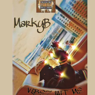 VIBEZ WIT ME ep by MarkyB