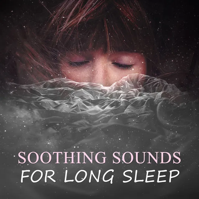 Soothing Sounds for Long Sleep – Rest, Listen & Sleep, Nature & Rain Sounds for Deep Sleep, Cradle Song for Adult