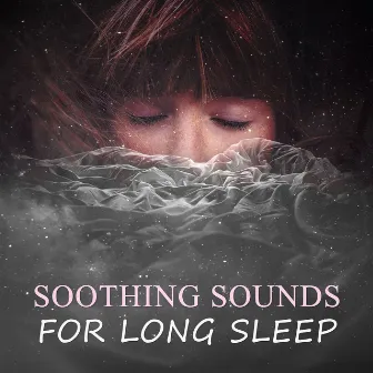 Soothing Sounds for Long Sleep – Rest, Listen & Sleep, Nature & Rain Sounds for Deep Sleep, Cradle Song for Adult by Long Sleep Experts