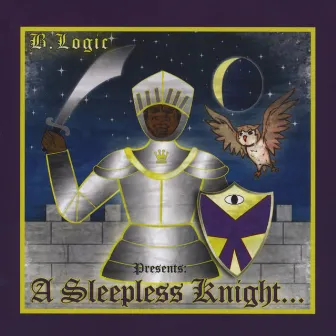 A Sleepless Knight... by B. Logic