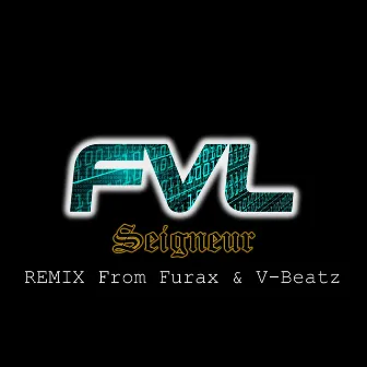 Seigneur (DJ Furax & V-Beatz Remixes) by FVL