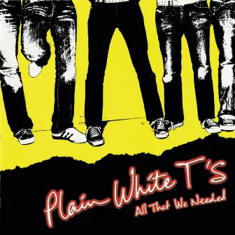 All That We Needed (Deluxe Edition) by Plain White T's