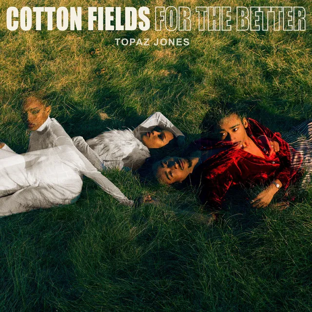 Cotton Fields / For the Better