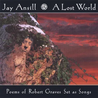 A Lost World (Poems of Robert Graves set as songs) by Jay Ansill