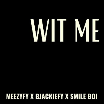 Wit Me by Meezy Fy